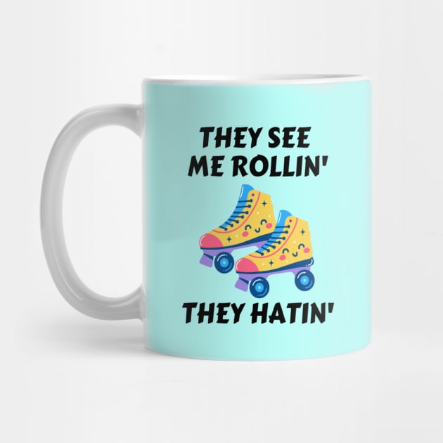 They See Me Rollin They Hatin | Roller Skates Pun by Allthingspunny